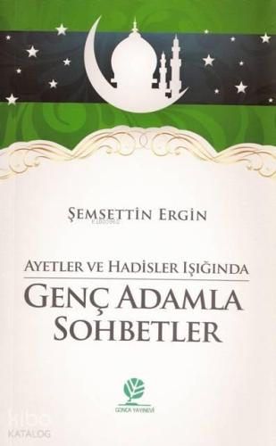 Ayetler ve Hadisler Işığında Genç Adamla Sohbetler