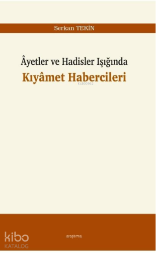 Âyetler ve Hadisler Işığında Kıyâmet Habercileri