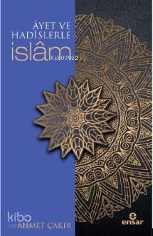 Âyetler ve Hadislerle İslâm