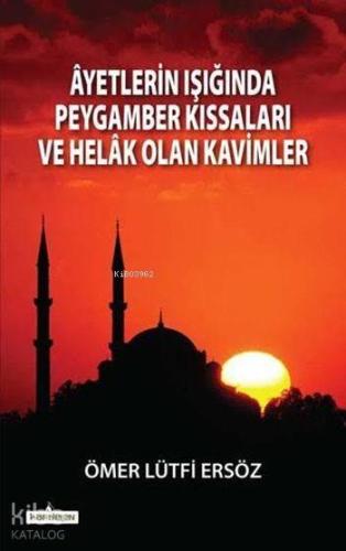 Âyetlerin Işığında Peygamber Kıssaları ve Helâk Olan Kavimler | benlik