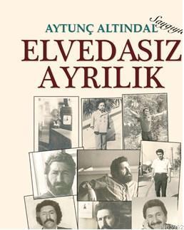 "Aytunç Altındal" Elvedasız Ayrılık; Saygıyla