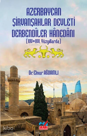 Azerbaycan Şirvanşahlar Devleti Derbendîler Hânedânı (XIV-XVI. Yüzyıllarda)