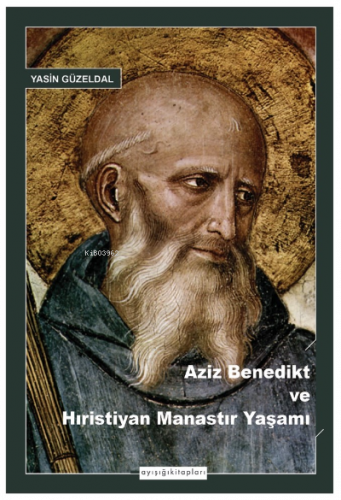 Aziz Benedikt ve Hıristiyan Manastır Yaşamı | benlikitap.com