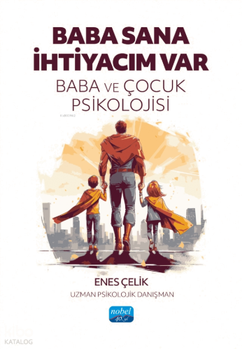 Baba Sana İhtiyacım Var - Baba ve Çocuk Psikolojisi