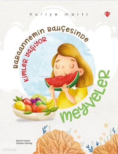 Babaannemin Bahçesinde ;Kimler Yaşıyor Meyveler | benlikitap.com