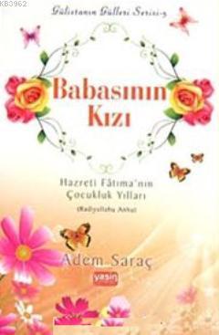 Babasının Kızı  Hazreti Fatıma'nın Çocukluk Yılları (r.a)