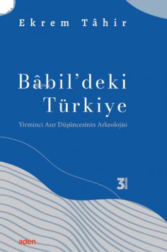 Babil'deki Türkiye;Yirminci Asır Düşüncesinin Arkeolojisi | benlikitap