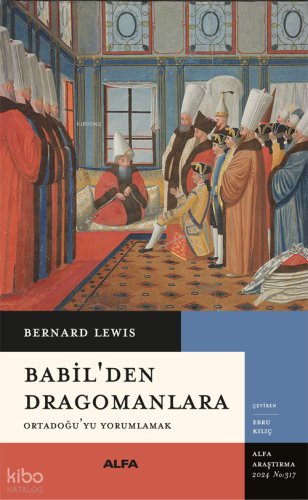 Babil'den Dragomanlara;Ortadoğu’yu Yorumlamak | benlikitap.com