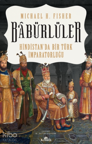 Babürlüler;Hindistan’da Bir Türk İmparatorluğu