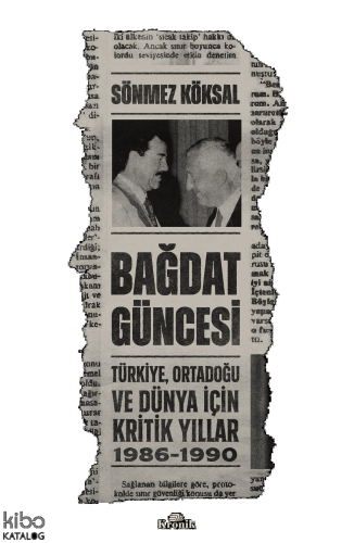 Bağdat Güncesi;Türkiye, Ortadoğu ve Dünya İçin Kritik Yıllar, 1986-1990