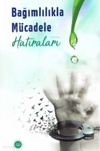 Bağımlılıkla Mücadele Hatıraları | benlikitap.com