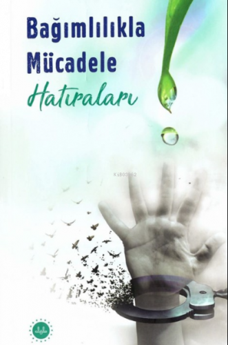 Bağımlılıkla Mücadele Hatıraları | benlikitap.com