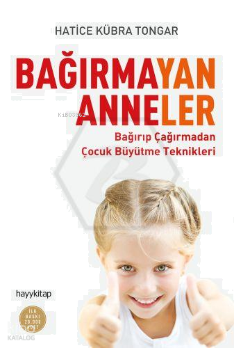Bağırmayan Anneler; Bağırıp Çağırmadan Çocuk Büyütme Teknikleri