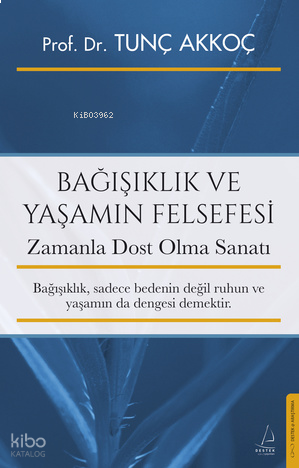 Bağışıklık ve Yaşamın Felsefesi;Zamanla Dost Olma Sanatı