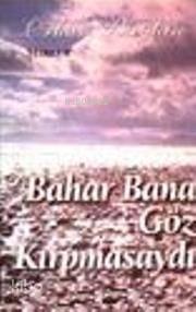 Bahar Bana Göz Kırpmasaydı