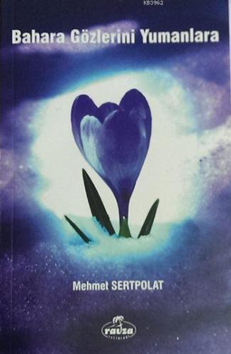 Bahara Gözlerini Yumanlara