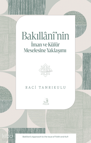 Bakıllânî’nin İman ve Küfür Meselesine Yaklaşımı | benlikitap.com