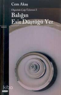 Balığın Esir Düştüğü Yer - Olgunluk Çağı Üçlemesi I