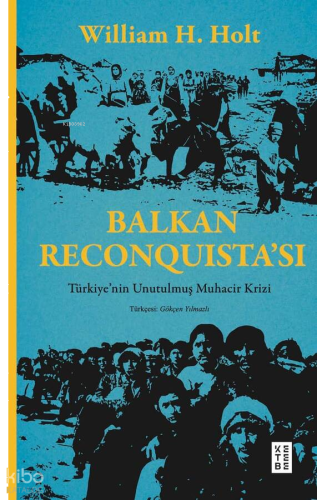 Balkan Reconquista’sı;Türkiye’nin Unutulmuş Muhacir Krizi