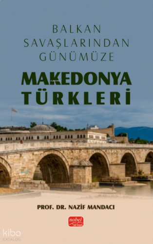 Balkan Savaşlarından Günümüze Makedonya Türkleri