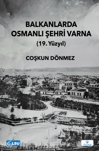 Balkanlarda Osmanlı Şehri Varna (19. Yüzyıl)