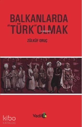 Balkanlarda Türk Olmak | benlikitap.com