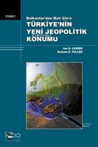 Balkanlar'dan Batı Çin'e Türkiye'nin Yeni Jeopolitik Konumu