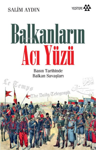 Balkanların Acı Yüzü; Basın Tarihinde Balkan Savaşları
