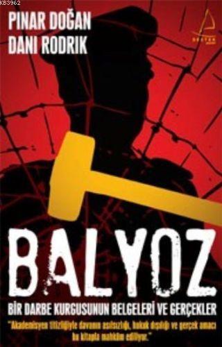 Balyoz; Bir Darbe Kurgusunun Belgeleri ve Gerçekler