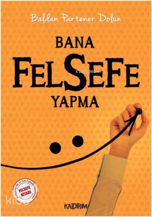 Bana Felsefe Yapma | benlikitap.com