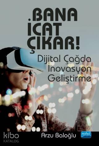 Bana İcat Çıkar! - Dijital Çağda İnovasyon Geliştirme | benlikitap.com