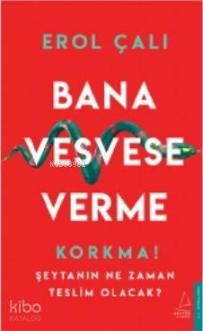 Bana Vesvese Verme; Korkma! Şeytanın Ne Zaman Teslim Olacak?