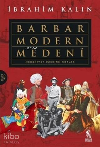 Barbar Modern Medeni (Ciltli); Medeniyet Üzerine Notlar