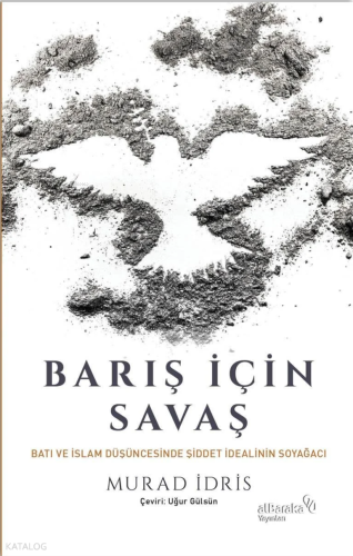 Barış İçin Savaş; Batı ve İslam Düşüncesinde Şiddet İdealinin Soyağcı