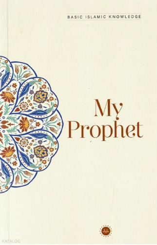 Basic Islamic Knowledge - My Prophet (Temel İslam Bilgileri - Peygamberim)