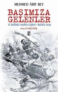 Başımıza Gelenler; 93 Harbinde Anadolu Cephesi - Ruslarla Savaşın Hatıraları