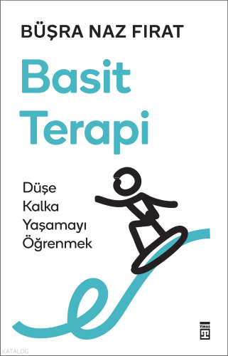 Basit Terapi ;Düşe Kalka Yaşamayı Öğrenmek
