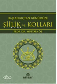 Başlangıçtan Günümüze Şiilik ve Kolları