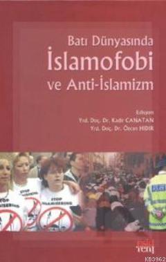 Batı Dünyasında İslamofobi ve Anti-İslamizm | benlikitap.com