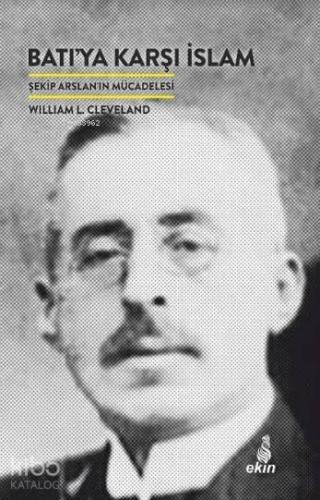 Batıya Karşı İslam; Şekip Arslan'ın Mücadelesi