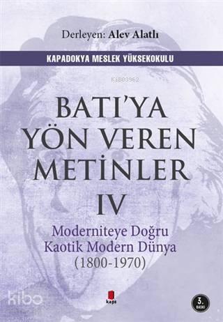 Batı'ya Yön Veren Metinler 4; Moderniteye Doğru Kaotik Modern Dünya (1970-1800)