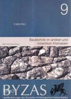 Bautechnik im antiken und vorantiken Kleinasien - Byzas 9 | benlikitap