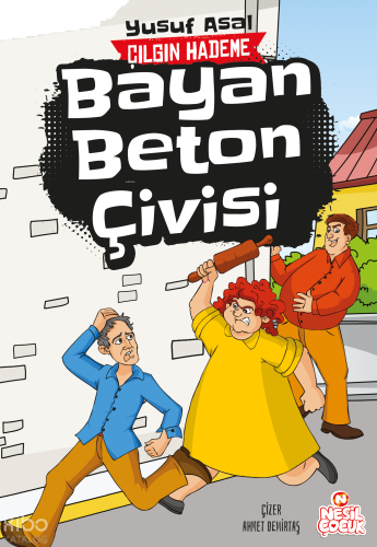 Bayan Beton Çivisi;Çılgın Hademe