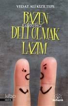 Bazen Deli Olmak Lazım