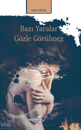Bazı Yaralar Gözle Gözükmez | benlikitap.com