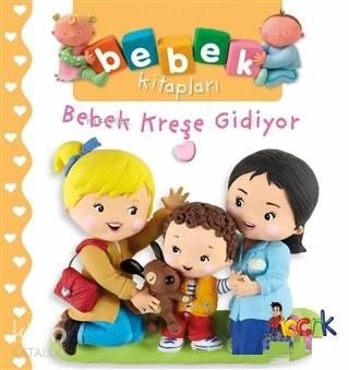 Bebek Kreşe Gidiyor - Bebek Kitapları