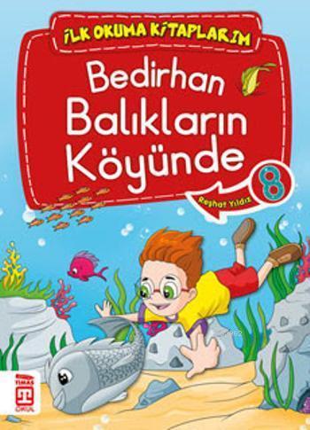 Bedirhan Balıkların Köyünde; İlk Okuma Kitaplarım, 6+ Yaş