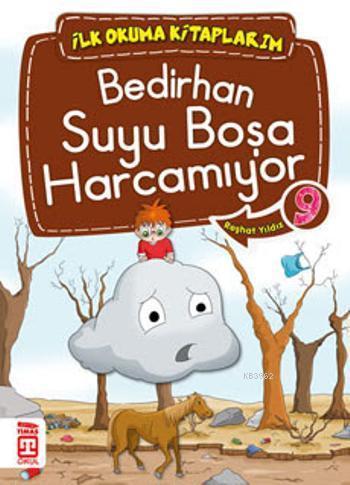 Bedirhan Suyu Boşa Harcamıyor; İlk Okuma Kitaplarım, 6+ Yaş