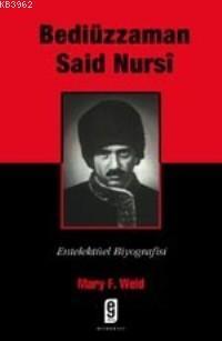 Bediüzzaman Said Nursi; Entelektüel Biyografisi