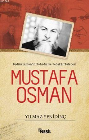 Bediüzzaman'ın Bahadır ve Fedakar Talebesi Mustafa Osman | benlikitap.